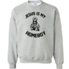Jesus is my Homeboy funny Unisex Sweatshirt