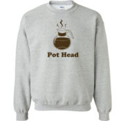 Pot Head funny caffeine Unisex Sweatshirt