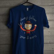 Always Follow Your Dreams Unisex T Shirt