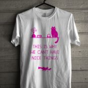 This is why we can't have nice things Unisex T Shirt