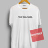 Your loss babe Unisex T Shirt
