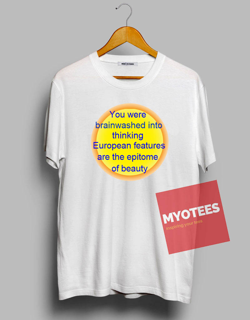 You Were Brainwashed Into Thinking Unisex T Shirt