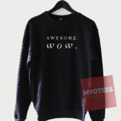 Awesome Wow Unisex Sweatshirt