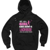 All this Girl Cares About is Lacrosse Unisex Adult Hoodie