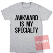 Awkward Is My Speciality Unisex T Shirt