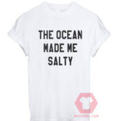 The Ocean Made Me Salty Unisex T Shirt