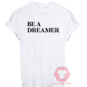 Be A Dreamer Unisex T-Shirt