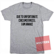 Best T shirt Due To Unfortunate Circumstances Unisex on Sale