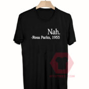 Best T shirt Nah Rosa Parks 1955 Unisex on Sale