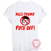 Best T shirt Nazi Trump Fuck Off ! Unisex on Sale