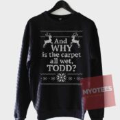 Cheap Sweatshirt And Why is the carpet all wet TODD Unisex on Sale