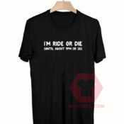 Best T shirts I'm Ride Or Die Unisex on Sale