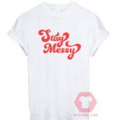 Best T shirts Stay Messy Unisex on Sale