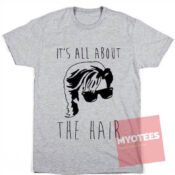 Cheap Custom Tees It's All About The Hair On Sale