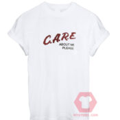 Cheap Custom Tees Care About Me Please On Sale