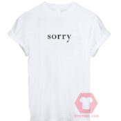 Cheap Custom Tees Sorry On Sale