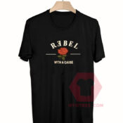 Cheap Custom Tees Rebel With A Cause On Sale