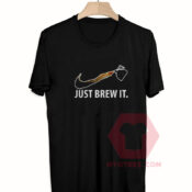 Cheap Custom Tees Just Brew It On Sale