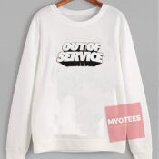 Cheap Custom Out Of Service Sweatshirt