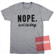 Cheap Custom Tees Nope Not Today On Sale
