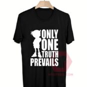 Cheap Custom Tees Only One Truth Prevails On Sale