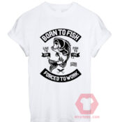 Affordable Custom Born To Fish T-Shirt