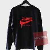Affordable Custom Zombie Just Chew It Sweatshirt