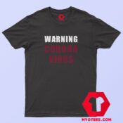 Warning Coronavirus Meme Graphic T Shirt