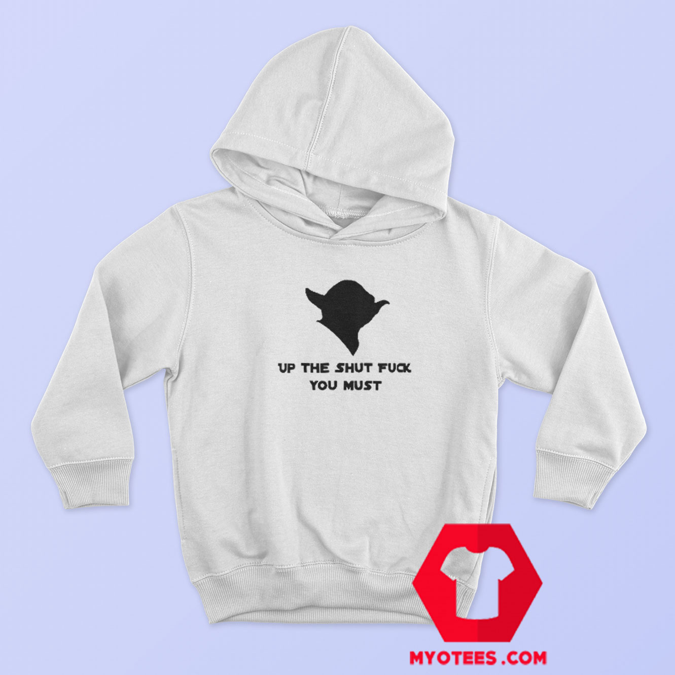 Yoda Up The Shut Fuck You Must Hoodie
