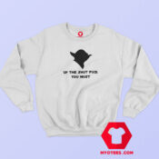 Yoda Up The Shut Fuck You Must Sweatshirt