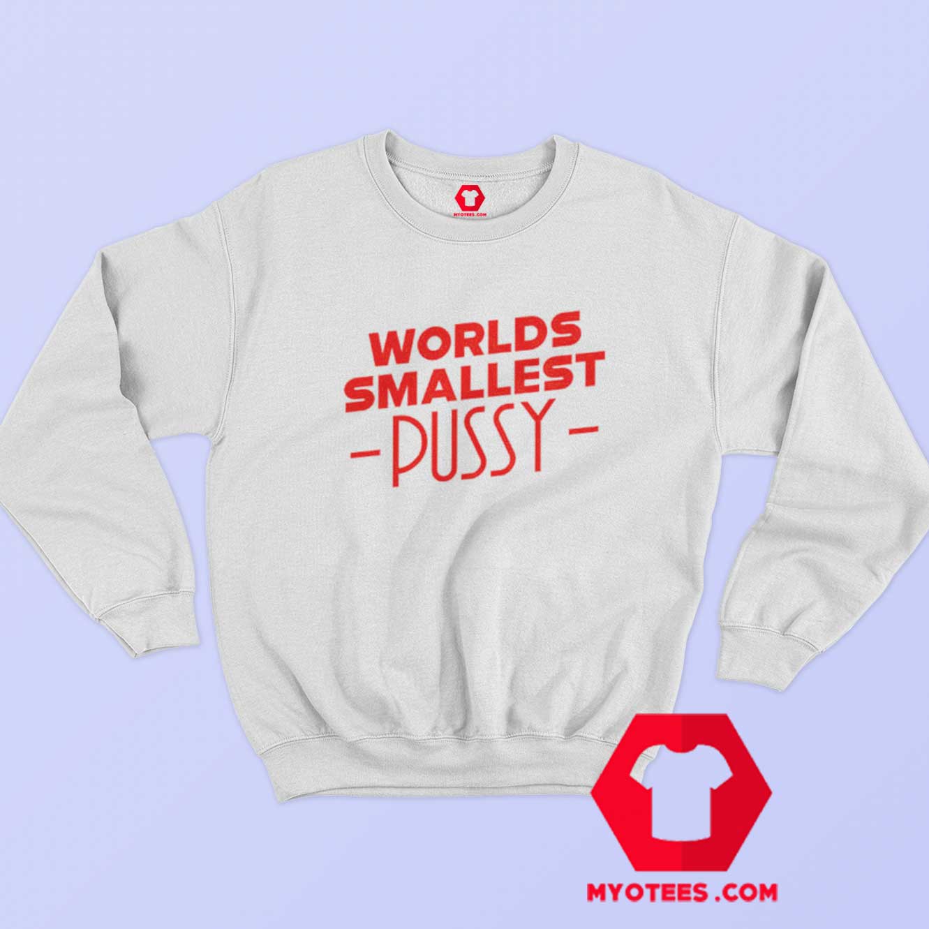 Worlds Smallest Pussy Graphic Sweatshirt