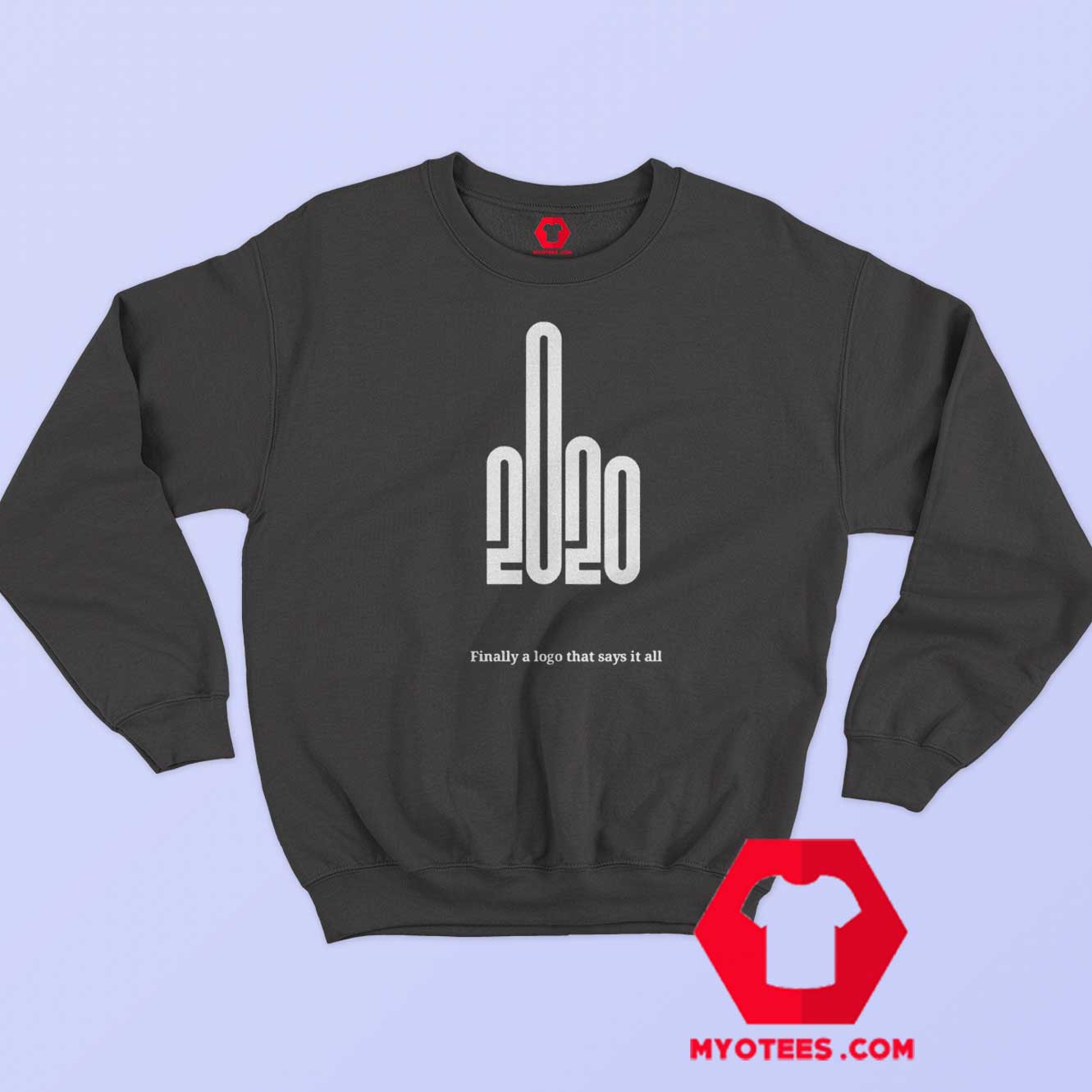 2020 Finally a Logo That Says It All Sweatshirt