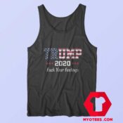 Trump 2020 Fuck Your Feelings Unisex Tank Top
