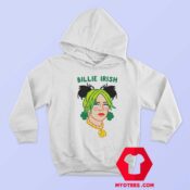 Billie Irish Parody St Patricks Irish Day Hoodie