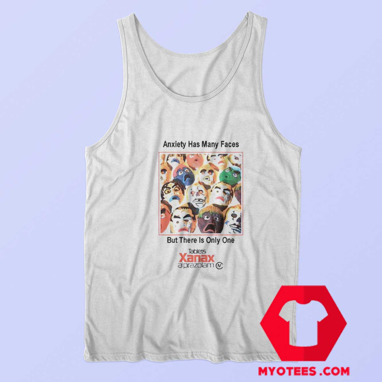 Anxiety Has Many Faces Xanax Alprazolam Tank Top