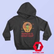 The Grinch Halloween Is Grinch Night Hoodie