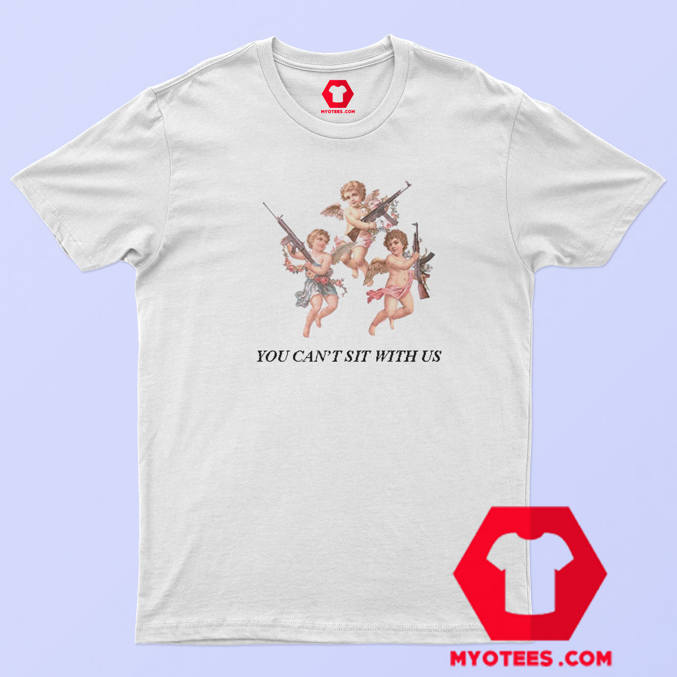 You Cant Sit With Us Angels With Gun T shirt