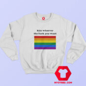 Kiss Whoever The Fuck You Want Funny Sweatshirt