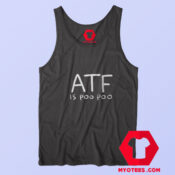 ATF IS POO POO Funny Graphic Tank Top