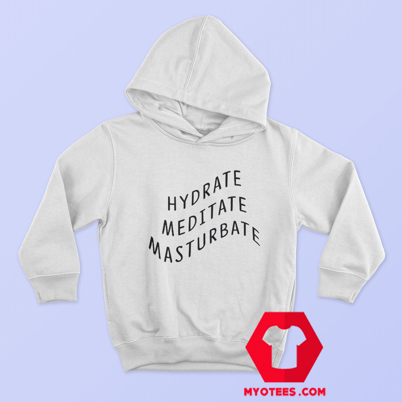 Hydrate Meditate Masturbate Graphic Hoodie