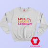 Live Laugh Lesbian Rainbow Graphic Sweatshirt