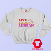Live Laugh Lesbian Rainbow Graphic Sweatshirt