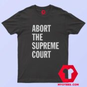 Abort The Supreme Court Graphic Unisex Shirt