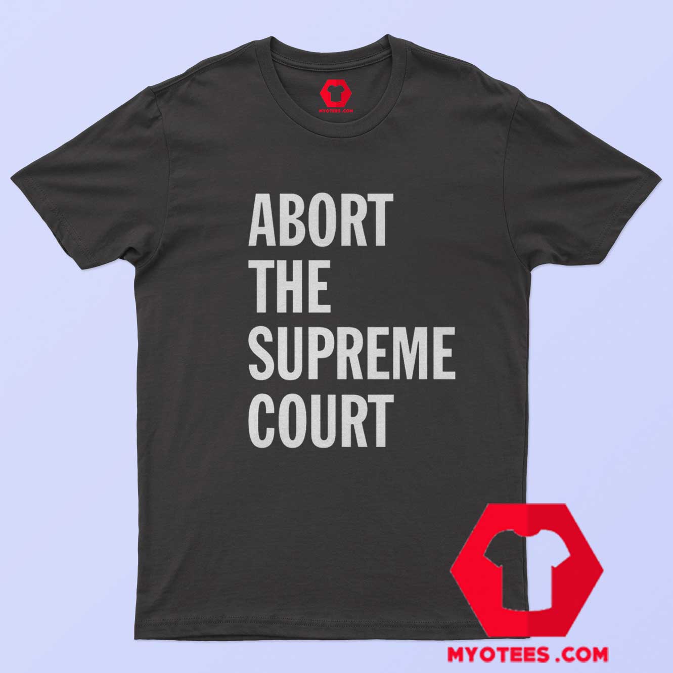 Abort The Supreme Court Graphic Unisex Shirt
