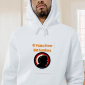 47 Years Never Did Anything Biden Election Graphic Hoodie