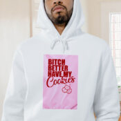 Bitch Better Have My Cookies Naughty Girl Graphic Hoodie