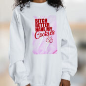 Bitch Better Have My Cookies Naughty Girl Graphic Sweatshirt