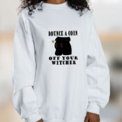 Bounce A Coin Off Your Witcher Graphic Sweatshirt