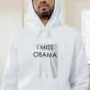I Miss Obama Graphic Hoodie