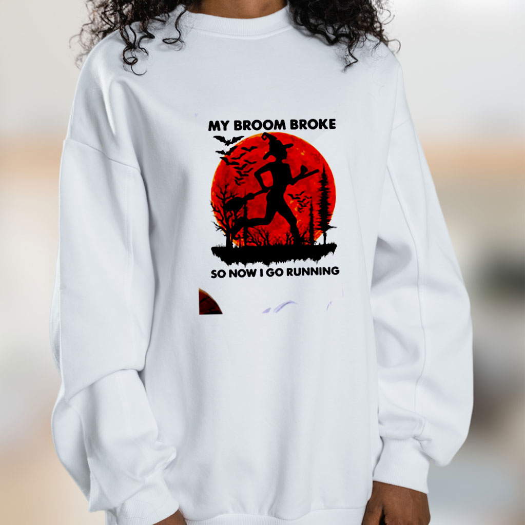 My Broom Broke So Now I Go Running Graphic Sweatshirt